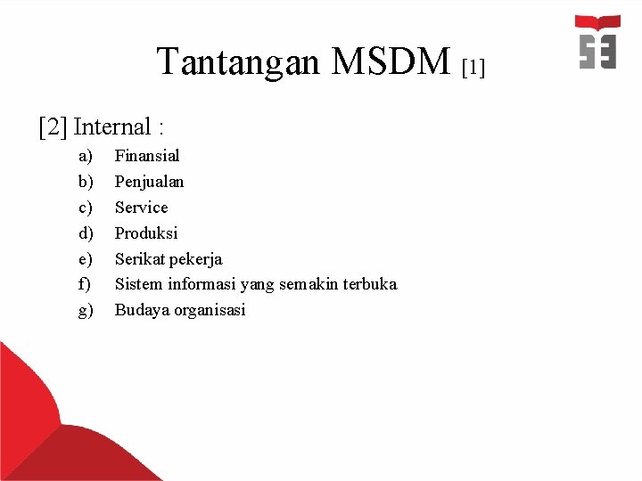 Tantangan MSDM [1] [2] Internal : a) b) c) d) e) f) g) Finansial