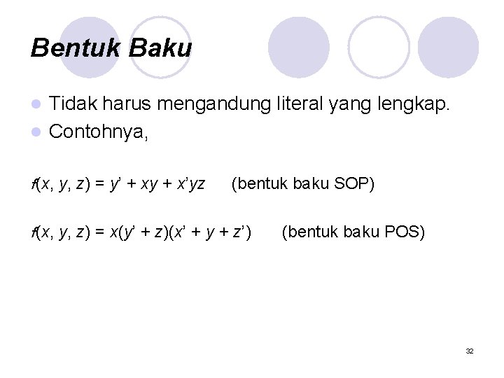 Bentuk Baku Tidak harus mengandung literal yang lengkap. l Contohnya, l f(x, y, z)