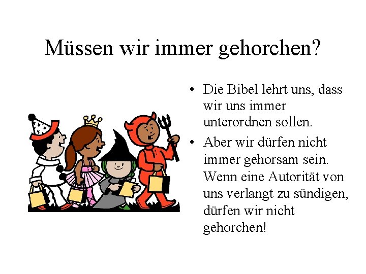 Müssen wir immer gehorchen? • Die Bibel lehrt uns, dass wir uns immer unterordnen