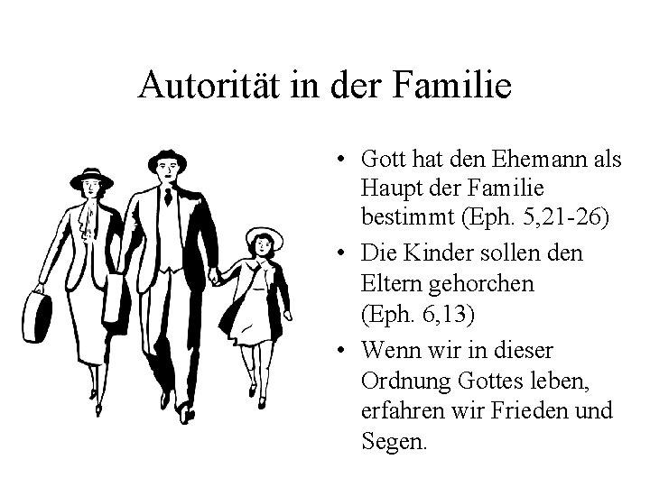 Autorität in der Familie • Gott hat den Ehemann als Haupt der Familie bestimmt