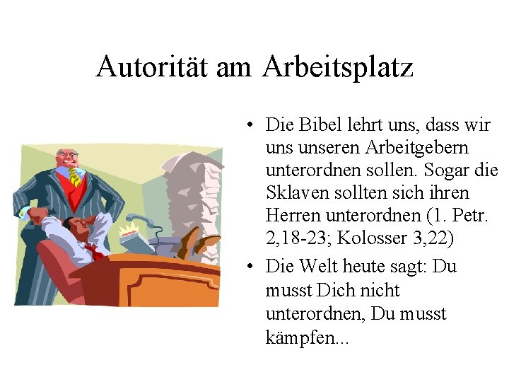 Autorität am Arbeitsplatz • Die Bibel lehrt uns, dass wir unseren Arbeitgebern unterordnen sollen.