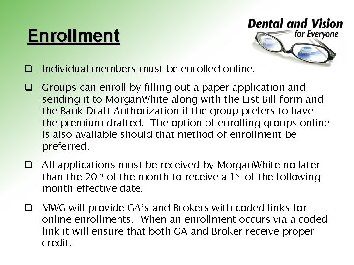Enrollment q Individual members must be enrolled online. q Groups can enroll by filling