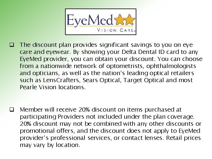 q The discount plan provides significant savings to you on eye care and eyewear.