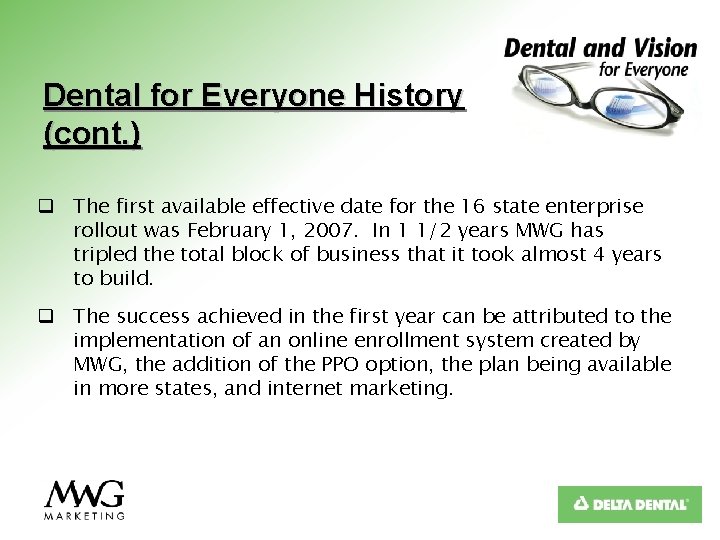 Dental for Everyone History (cont. ) q The first available effective date for the