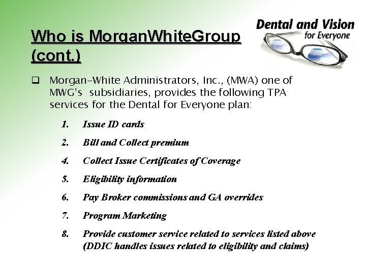 Who is Morgan. White. Group (cont. ) q Morgan-White Administrators, Inc. , (MWA) one