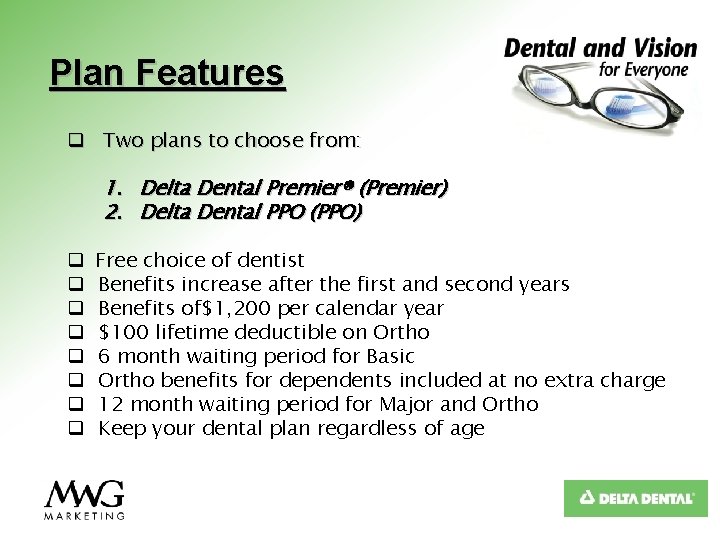 Plan Features q Two plans to choose from: 1. Delta Dental Premier® (Premier) 2.