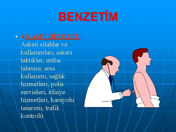 BENZETİM • 4. KAMU HİZMETİ: Askeri silahlar ve kullanımları, askeri taktikler, nüfus tahmini, arsa