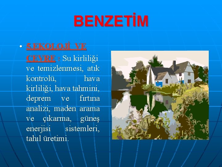 BENZETİM • 5. EKOLOJİ VE ÇEVRE : Su kirliliği ve temizlenmesi, atık kontrolü, hava