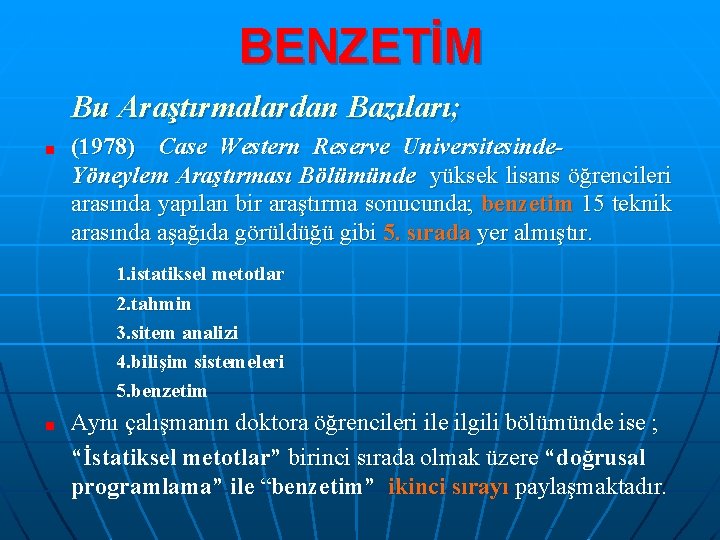 BENZETİM Bu Araştırmalardan Bazıları; (1978) Case Western Reserve Universitesinde. Yöneylem Araştırması Bölümünde yüksek lisans