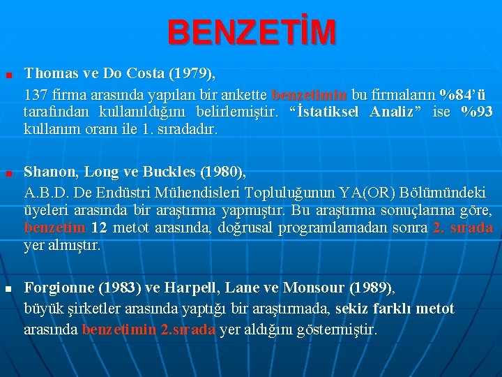 BENZETİM Thomas ve Do Costa (1979), 137 firma arasında yapılan bir ankette benzetimin bu