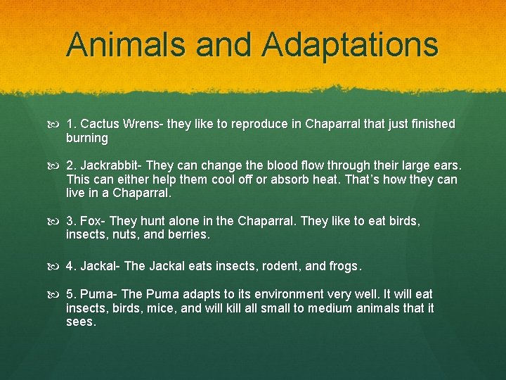 Animals and Adaptations 1. Cactus Wrens- they like to reproduce in Chaparral that just