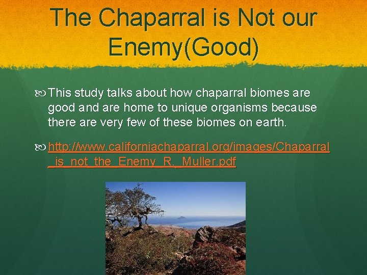 The Chaparral is Not our Enemy(Good) This study talks about how chaparral biomes are