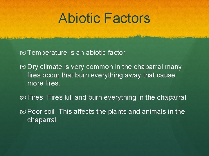 Abiotic Factors Temperature is an abiotic factor Dry climate is very common in the