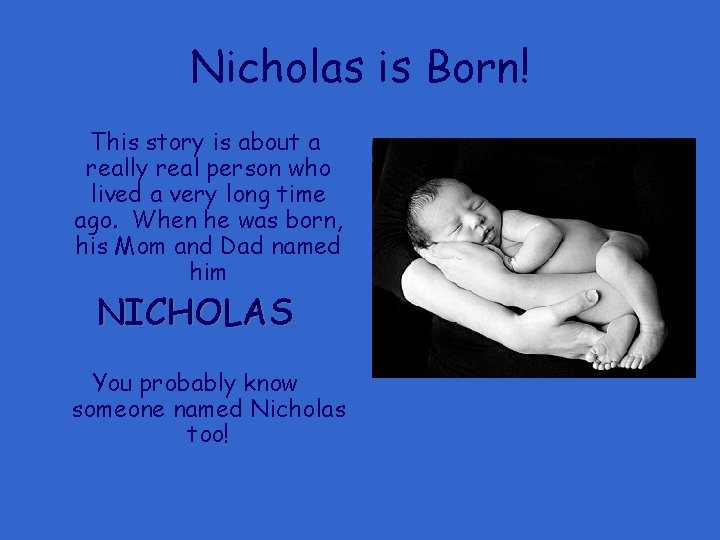 Nicholas is Born! This story is about a really real person who lived a
