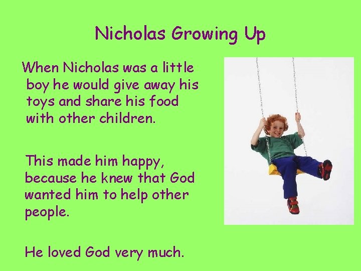 Nicholas Growing Up When Nicholas was a little boy he would give away his