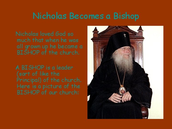Nicholas Becomes a Bishop Nicholas loved God so much that when he was all