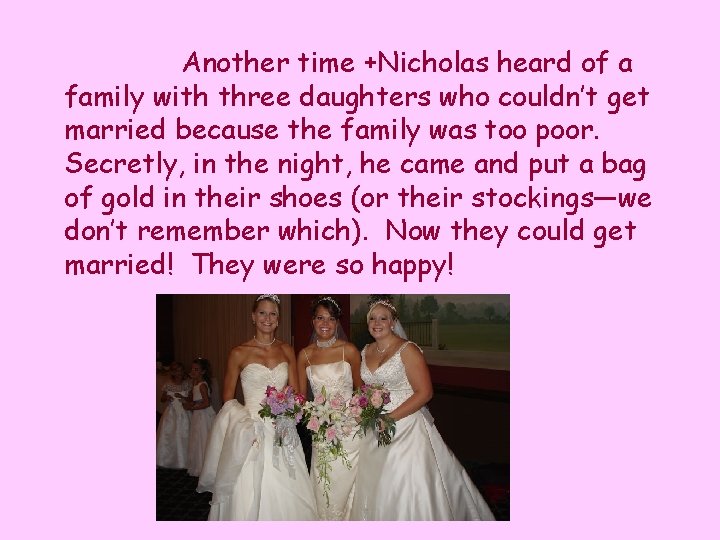 Another time +Nicholas heard of a family with three daughters who couldn’t get married