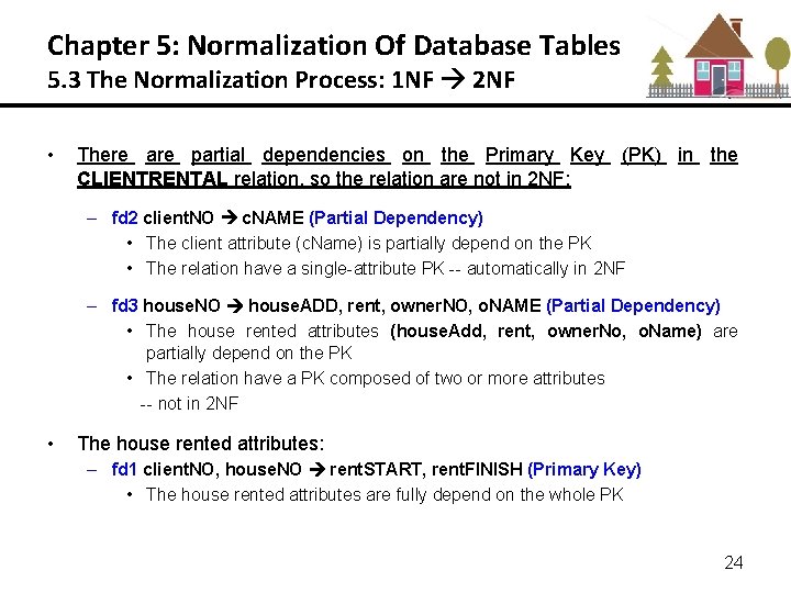 Chapter 5: Normalization Of Database Tables 5. 3 The Normalization Process: 1 NF 2