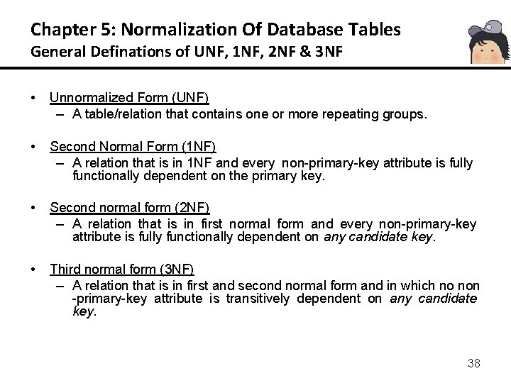 Chapter 5: Normalization Of Database Tables General Definations of UNF, 1 NF, 2 NF