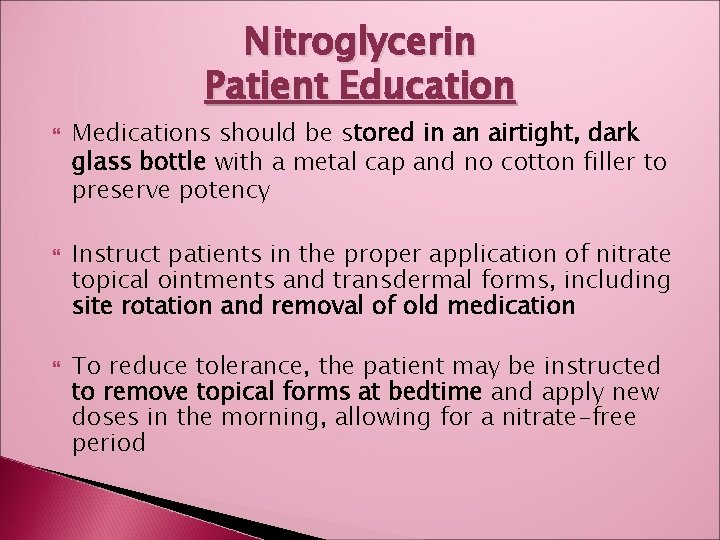 Nitroglycerin Patient Education Medications should be stored in an airtight, dark glass bottle with