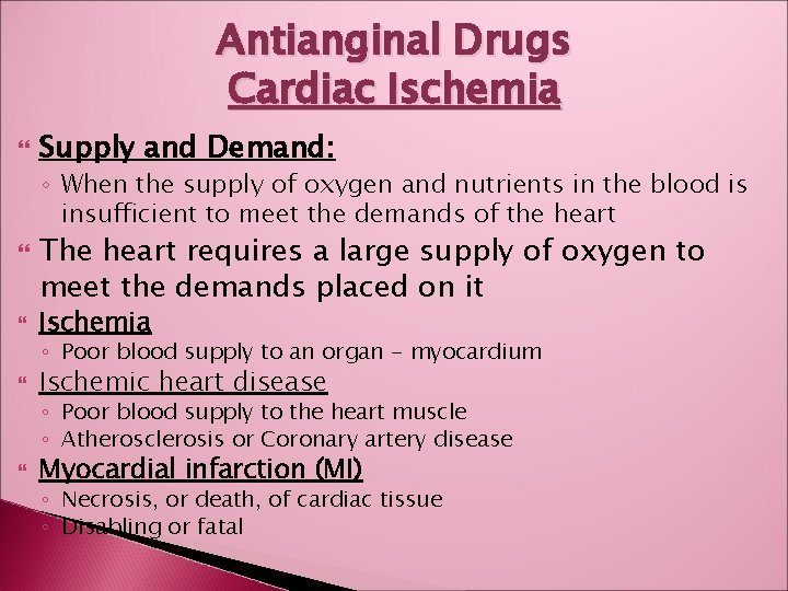 Antianginal Drugs Cardiac Ischemia Supply and Demand: ◦ When the supply of oxygen and
