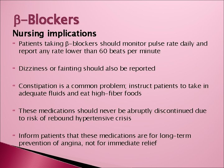 b-Blockers Nursing implications Patients taking b-blockers should monitor pulse rate daily and report any