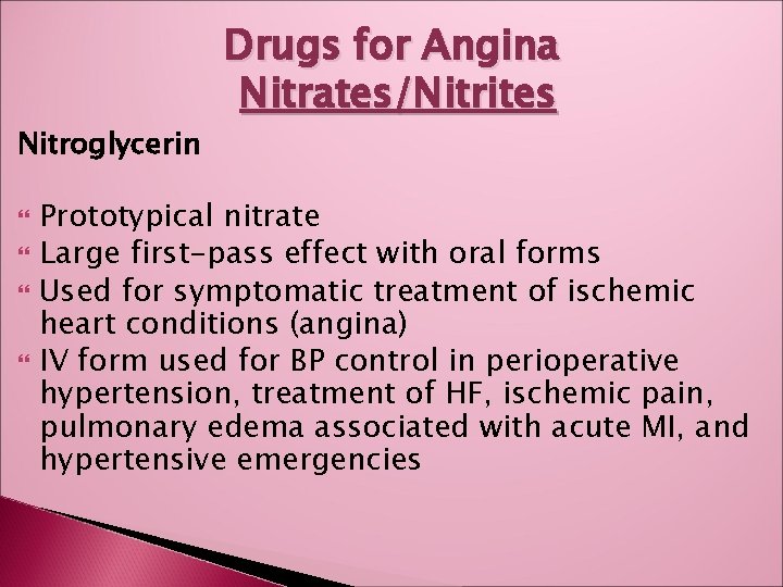 Nitroglycerin Drugs for Angina Nitrates/Nitrites Prototypical nitrate Large first-pass effect with oral forms Used