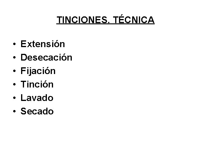 TINCIONES. TÉCNICA • • • Extensión Desecación Fijación Tinción Lavado Secado 
