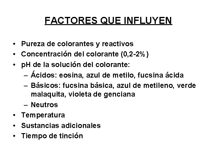 FACTORES QUE INFLUYEN • Pureza de colorantes y reactivos • Concentración del colorante (0,