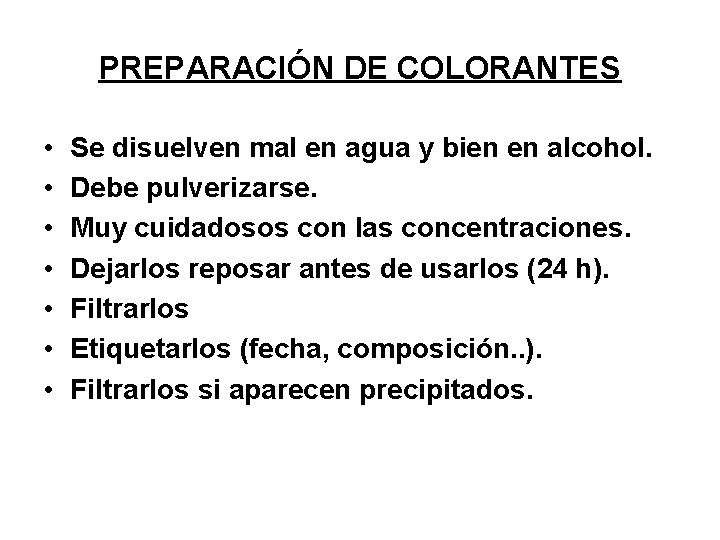PREPARACIÓN DE COLORANTES • • Se disuelven mal en agua y bien en alcohol.