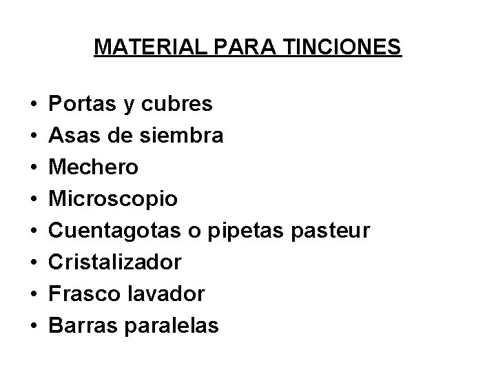 MATERIAL PARA TINCIONES • • Portas y cubres Asas de siembra Mechero Microscopio Cuentagotas