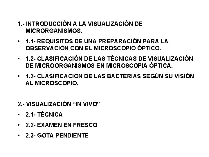 1. - INTRODUCCIÓN A LA VISUALIZACIÓN DE MICRORGANISMOS. • 1. 1 - REQUISITOS DE