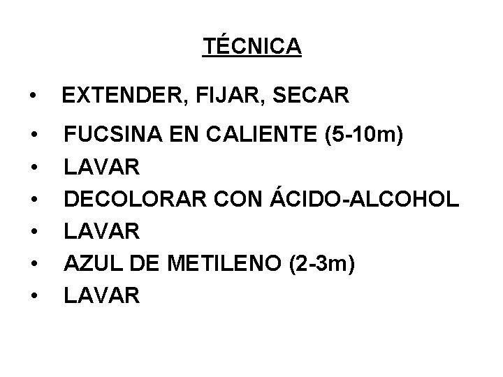 TÉCNICA • EXTENDER, FIJAR, SECAR • • • FUCSINA EN CALIENTE (5 -10 m)
