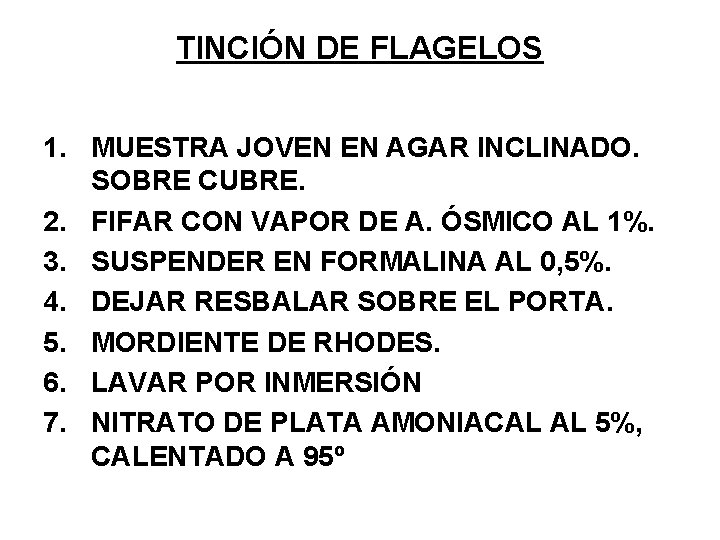 TINCIÓN DE FLAGELOS 1. MUESTRA JOVEN EN AGAR INCLINADO. SOBRE CUBRE. 2. FIFAR CON