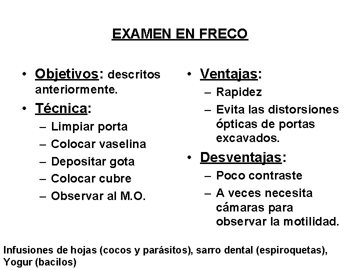 EXAMEN EN FRECO • Objetivos: descritos anteriormente. • Técnica: – – – Limpiar porta