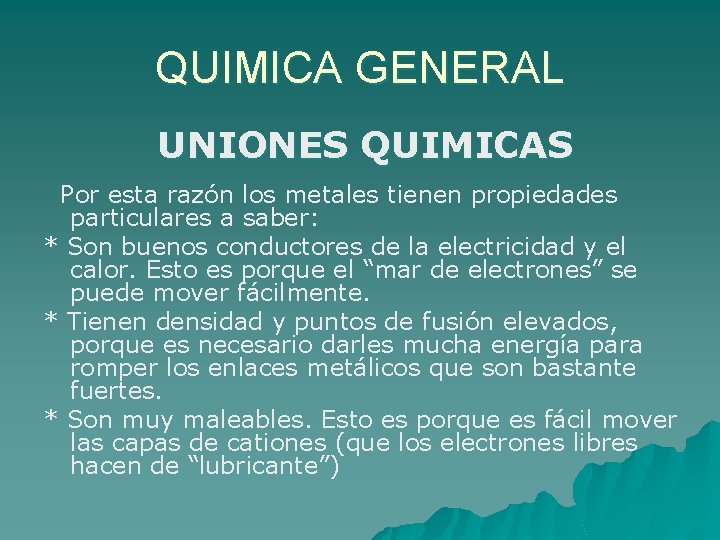 QUIMICA GENERAL UNIONES QUIMICAS Por esta razón los metales tienen propiedades particulares a saber: