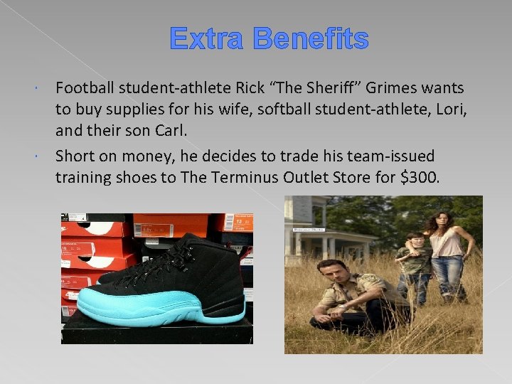 Extra Benefits Football student-athlete Rick “The Sheriff” Grimes wants to buy supplies for his