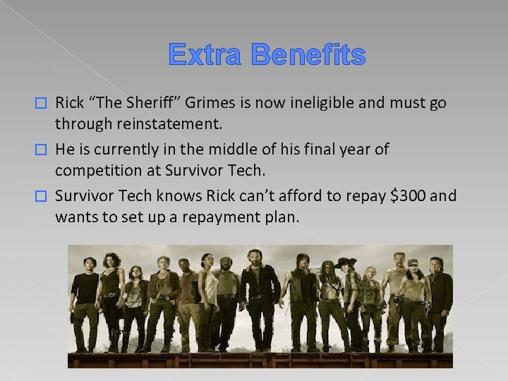 Extra Benefits Rick “The Sheriff” Grimes is now ineligible and must go through reinstatement.