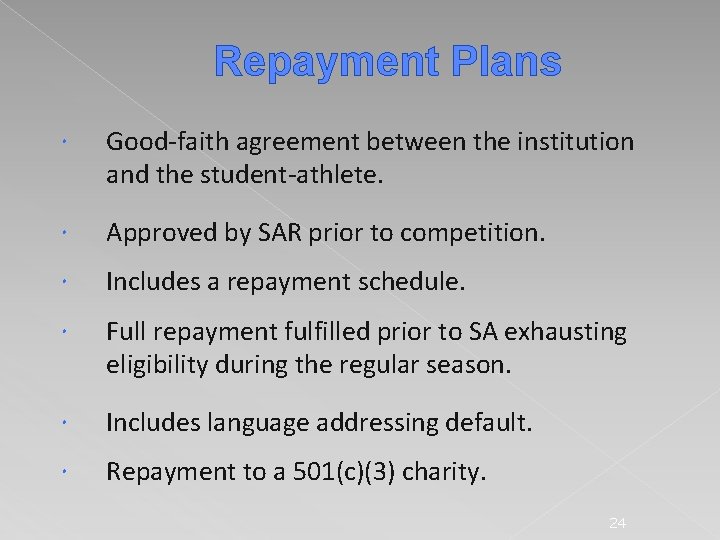 Repayment Plans Good-faith agreement between the institution and the student-athlete. Approved by SAR prior