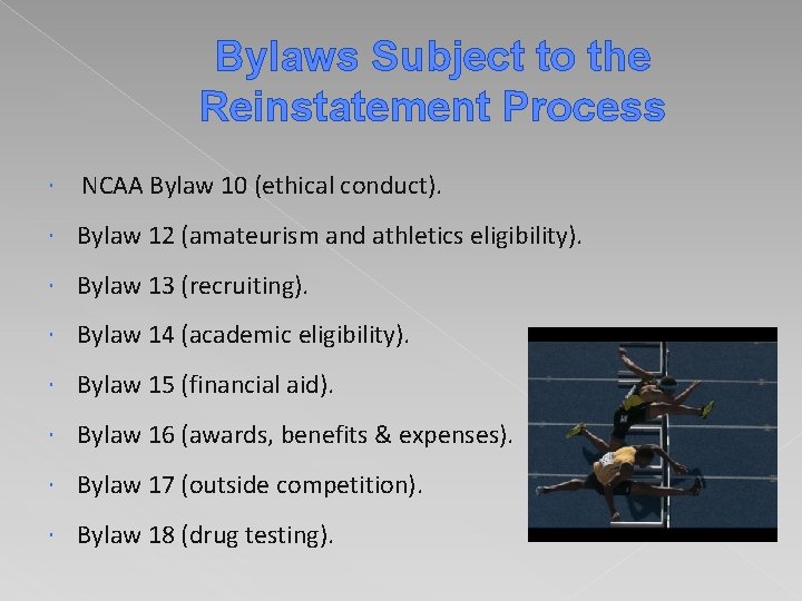 Bylaws Subject to the Reinstatement Process NCAA Bylaw 10 (ethical conduct). Bylaw 12 (amateurism