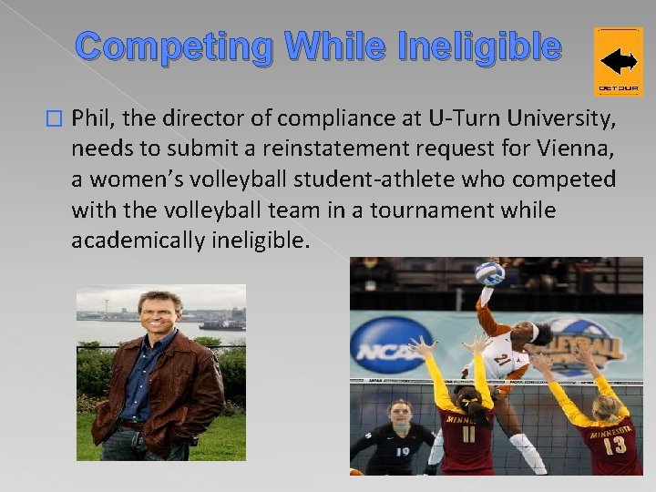 Competing While Ineligible � Phil, the director of compliance at U-Turn University, needs to
