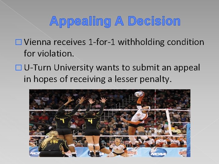Appealing A Decision � Vienna receives 1 -for-1 withholding condition for violation. � U-Turn