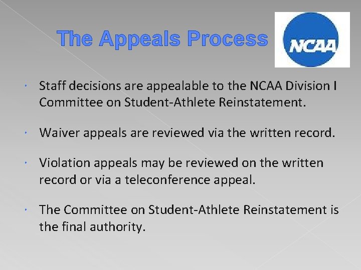 The Appeals Process Staff decisions are appealable to the NCAA Division I Committee on