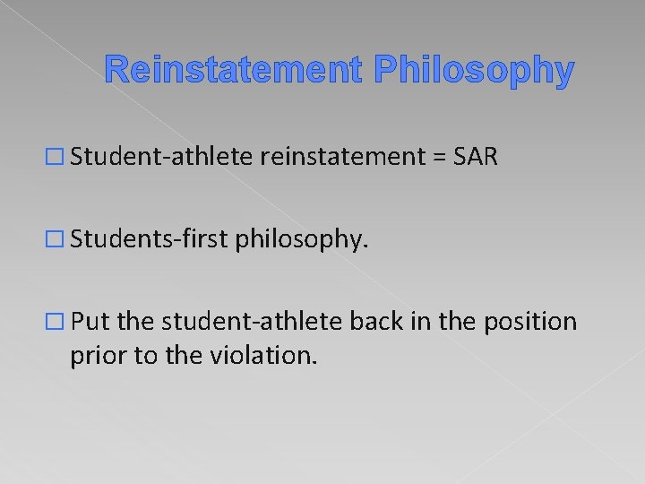 Reinstatement Philosophy � Student-athlete reinstatement = SAR � Students-first philosophy. � Put the student-athlete