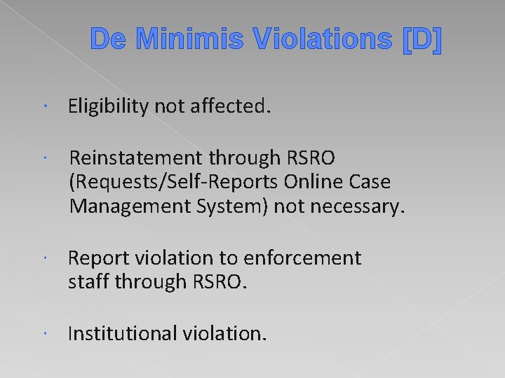 De Minimis Violations [D] Eligibility not affected. Reinstatement through RSRO (Requests/Self-Reports Online Case Management