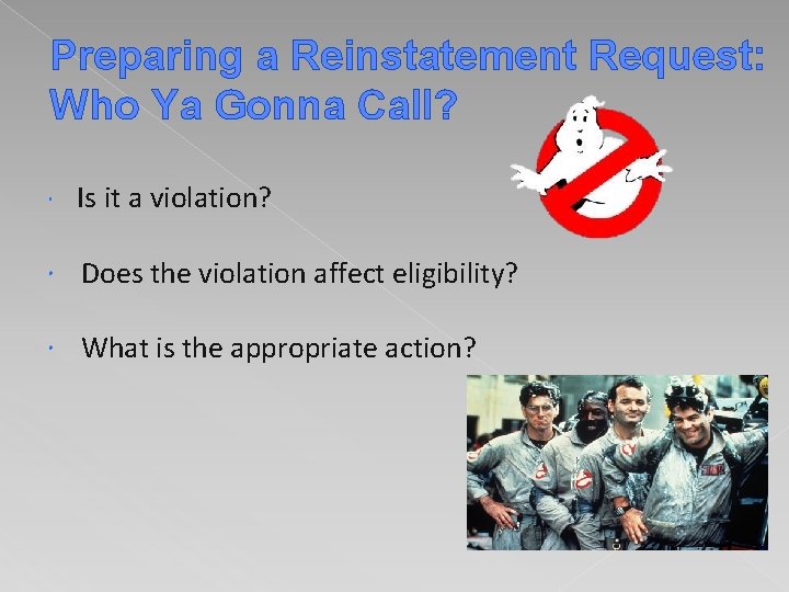 Preparing a Reinstatement Request: Who Ya Gonna Call? Is it a violation? Does the