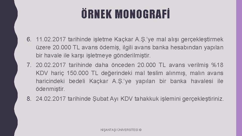 ÖRNEK MONOGRAFİ 6. 11. 02. 2017 tarihinde işletme Kaçkar A. Ş. ’ye mal alışı