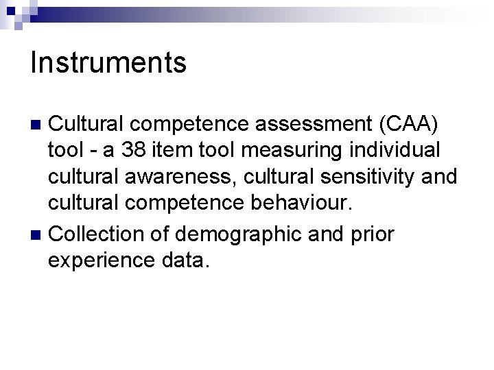 Instruments Cultural competence assessment (CAA) tool - a 38 item tool measuring individual cultural