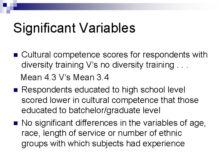 Significant Variables Cultural competence scores for respondents with diversity training V’s no diversity training.
