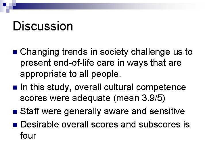 Discussion Changing trends in society challenge us to present end-of-life care in ways that